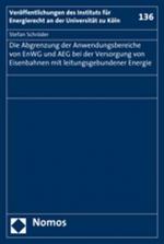 Cover-Bild Die Abgrenzung der Anwendungsbereiche von EnWG und AEG bei der Versorgung von Eisenbahnen mit leitungsgebundener Energie