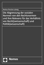 Cover-Bild Die Abgrenzung der sozialen Normen von den Rechtsnormen und ihre Relevanz für das Verhältnis von Recht(swissenschaft) und Politik(wissenschaft)