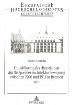 Cover-Bild Die Ablösung des Historismus am Beispiel der Architekturbewegung zwischen 1900 und 1914 in Bremen