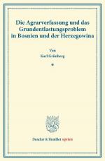 Cover-Bild Die Agrarverfassung und das Grundentlastungsproblem in Bosnien und der Herzegowina.