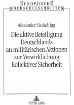 Cover-Bild Die aktive Beteiligung Deutschlands an militärischen Aktionen zur Verwirklichung Kollektiver Sicherheit