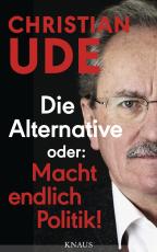Cover-Bild Die Alternative oder: Macht endlich Politik!