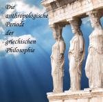 Cover-Bild Die anthropologische Periode der griechischen Philosophie