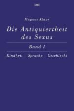 Cover-Bild Die Antiquiertheit des Sexus – Band I