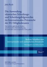 Cover-Bild Die Anwendung islamischen Scheidungs- und Scheidungsfolgenrechts im Internationalen Privatrecht der EU-Mitgliedstaaten
