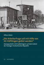 Cover-Bild „Die Arbeiterfrage soll mit Hilfe von KZ-Häftlingen gelöst werden“