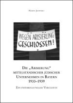 Cover-Bild Die „Arisierung“ mittelständischer jüdischer Unternehmen in Bayern 1933–1939