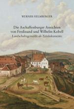 Cover-Bild Die Aschaffenburger Ansichten von Ferdinand und Wilhelm Kobell