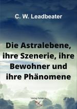 Cover-Bild Die Astralebene, ihre Szenerie, ihre Bewohner und ihre Phänomene