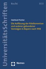 Cover-Bild Die Auflösung der Fideikommisse und anderer gebundener Vermögen in Bayern nach 1918