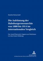 Cover-Bild Die Aufrüstung der Habsburgermonarchie von 1880 bis 1914 im internationalen Vergleich