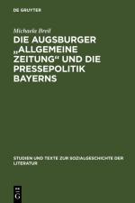 Cover-Bild Die Augsburger "Allgemeine Zeitung" und die Pressepolitik Bayerns