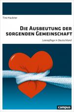 Cover-Bild Die Ausbeutung der sorgenden Gemeinschaft