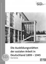 Cover-Bild Die Ausbildungsstätten der sozialen Arbeit in Deutschland 1899-1945