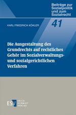 Cover-Bild Die Ausgestaltung des Grundrechts auf rechtliches Gehör im Sozialverwaltungs- und sozialgerichtlichen Verfahren