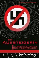 Cover-Bild Die Aussteigerin. Autobiografie einer ehemaligen Rechtsextremistin