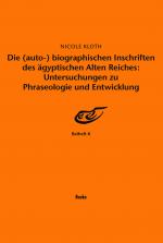 Cover-Bild Die (auto-) biographischen Inschriften des ägyptischen Alten Reiches: Untersuchungen zu Phraseologie und Entwicklung