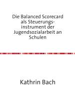 Cover-Bild Die Balanced Scorecard als Steuerungsinstrument der Jugendsozialarbeit an Schulen