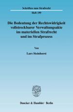 Cover-Bild Die Bedeutung der Rechtswidrigkeit vollstreckbarer Verwaltungsakte im materiellen Strafrecht und im Strafprozess.