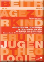 Cover-Bild Die Bedeutung der Theodizeefrage im theologischen Gespräch mit Kindern und Jugendlichen - Überraschende Erkenntnisse eines Forschungsprojektes