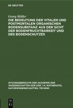 Cover-Bild Die Bedeutung der vitalen und postmortalen organischen Bodensubstanz aus der Sicht der Bodenfruchtbarkeit und des Bodenschutzes