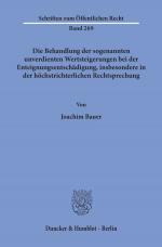 Cover-Bild Die Behandlung der sogenannten unverdienten Wertsteigerungen bei der Enteignungsentschädigung, insbesondere in der höchstrichterlichen Rechtsprechung.