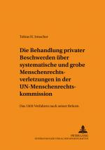 Cover-Bild Die Behandlung privater Beschwerden über systematische und grobe Menschenrechtsverletzungen in der UN-Menschenrechtskommission