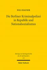 Cover-Bild Die Berliner Kriminalpolizei in Republik und Nationalsozialismus