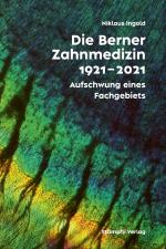 Cover-Bild Die Berner Zahnmedizin 1921–2021