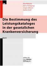 Cover-Bild Die Bestimmung des Leistungskataloges in der gesetzlichen Krankenversicherung / Verfahren und Kriterien zur Bestimmung des Leistungskataloges in der gesetzlichen Krankenversicherung vor dem Hintergrund internationaler Erfahrungen