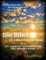 Cover-Bild Die Bibel - Ein Leben in Gottes Hand, Eine essentielle Zusammenfassung aller biblischen Bücher