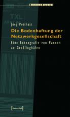 Cover-Bild Die Bodenhaftung der Netzwerkgesellschaft