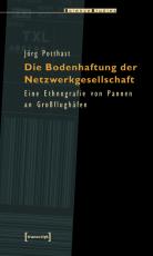 Cover-Bild Die Bodenhaftung der Netzwerkgesellschaft