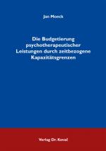 Cover-Bild Die Budgetierung psychotherapeutischer Leistungen durch zeitbezogene Kapazitätsgrenzen