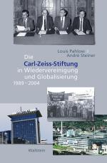 Cover-Bild Die Carl-Zeiss-Stiftung in Wiedervereinigung und Globalisierung 1989-2004