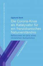 Cover-Bild Die Corona-Krise als Katalysator für ein franziskanisches Naturverstän