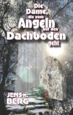 Cover-Bild Die Dame, die zum Angeln auf den Dachboden geht