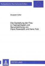 Cover-Bild Die Darstellung der Frau in Fastnachtspiel und Spruchdichtung von Hans Rosenplüt und Hans Folz