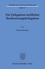 Cover-Bild Die Delegation tariflicher Rechtsetzungsbefugnisse.