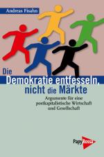 Cover-Bild Die Demokratie entfesseln, nicht die Märkte