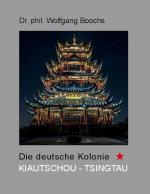 Cover-Bild Die deutsche Kolonie Kiautschou - Tsingtau