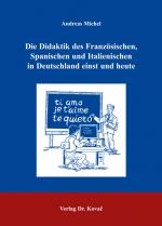 Cover-Bild Die Didaktik des Französischen, Spanischen und Italienischen in Deutschland einst und heute