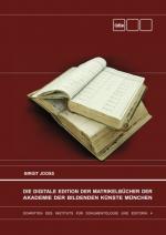 Cover-Bild Die Digitale Edition der Matrikelbücher der Akademie der Bildenden Künste München