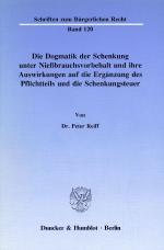 Cover-Bild Die Dogmatik der Schenkung unter Nießbrauchsvorbehalt und ihre Auswirkungen auf die Ergänzung des Pflichtteils und die Schenkungsteuer.