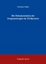 Cover-Bild Die Dokumentation der Zeugenaussagen im Zivilprozess