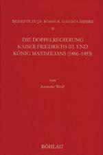 Cover-Bild Die Doppelregierung Kaiser Friedrichs III. und König Maximilians (1486 - 1493)