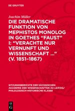Cover-Bild Die dramatische Funktion von Mephistos Monolog in Goethes „Faust“ I: „Verachte nur Vernunft und Wissenschaft ...“ (V. 1851–1867)