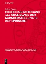 Cover-Bild Die Drehungsmessung als Grundlage der Garnherstellung in der Spinnerei