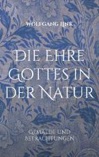 Cover-Bild Die Ehre Gottes in der Natur