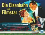 Cover-Bild Die Eisenbahn als Filmstar